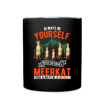 Soyez toujours vous-même à moins que vous ne puissiez être un suricate - Mug uni - noir - Devant