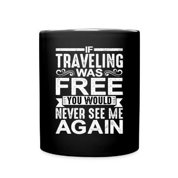 Si voyager était gratuit, je ne me reverrais plus jamais 2 - Mug uni - noir - Devant