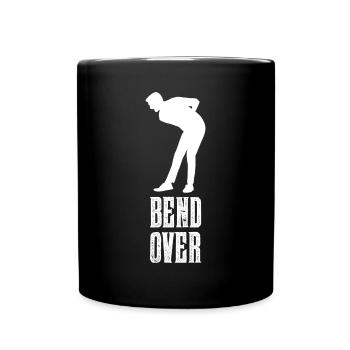 Bend Over Funny Sayings Saying - Full Colour Mug - black - Front
