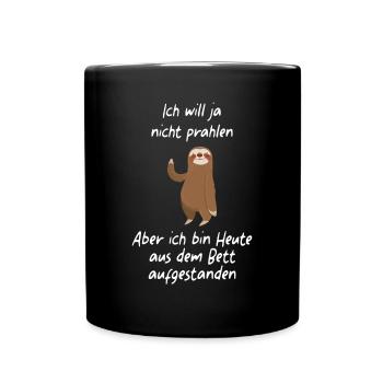 Ich will nicht prahlen aber Ich bin aus dem Bett F - Tasse einfarbig - Schwarz - Vorne
