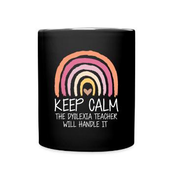 Keep Calm The Dyslexia Teacher Will Handle It - Full Colour Mug - black - Front