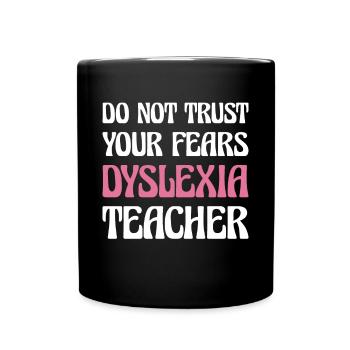 Ne faites pas confiance à vos peurs Dyslexie Professeur Shirt - Mug uni - noir - Devant