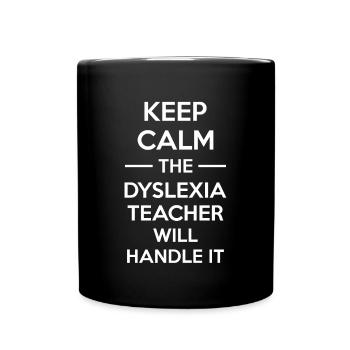 Keep Calm The Dyslexia Teacher Will Handle It - Full Colour Mug - black - Front
