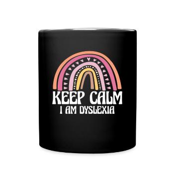 Keep Calm I Am Dyslexia Shirt - Tasse einfarbig - Schwarz - Vorne
