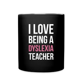 I Love Being A Dyslexia Teacher - Full Colour Mug - black - Front
