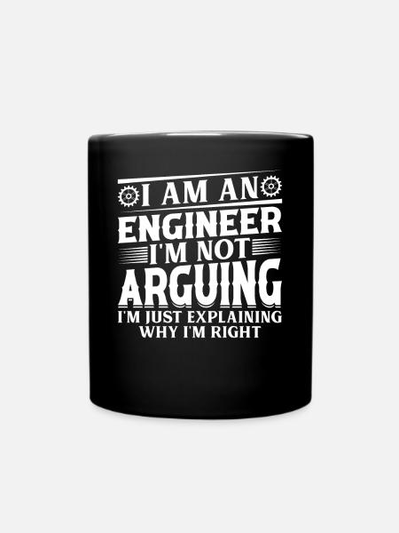 Funny Engineering - I Am An Engineer I'm Not Argui - Full Colour Mug - black