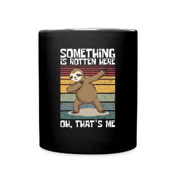 Something is rotten here, Oh, that's me Sloth - Full Colour Mug - black - Front