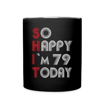 79 Geburtstag - Tasse einfarbig - Schwarz - Vorne