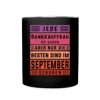 Banker Geburtstag September geboren Bankkauffrau - Tasse einfarbig - Schwarz - Vorne