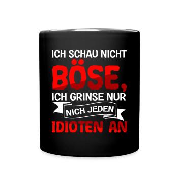 Ich Schau Nicht Böse Ich Grinse Nur Nicht Jeden - Tasse einfarbig - Schwarz - Vorne