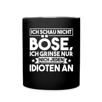 Ich Schau Nicht Böse Ich Grinse Nur Nicht Jeden - Tasse einfarbig - Schwarz - Vorne