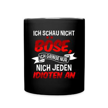 Ich Schau Nicht Böse Ich Grinse Nur Nicht Jeden - Tasse einfarbig - Schwarz - Vorne