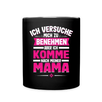 Ich Versuche Mich Zu Benehmen Aber Ich Komme Nach - Tasse einfarbig - Schwarz - Vorne