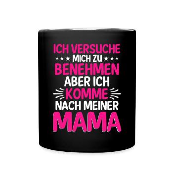 Ich Versuche Mich Zu Benehmen Aber Ich Komme Nach - Tasse einfarbig - Schwarz - Vorne