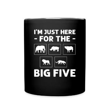 Ich Bin Nur Wegen Der Big Five Hier. - Tasse einfarbig - Schwarz - Vorne