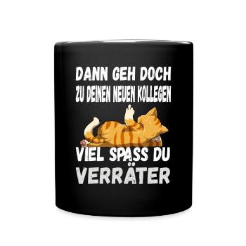 Dann Geh Doch Zu Deinen Neuen Kollegen Du Verräter - Tasse einfarbig - Schwarz - Vorne