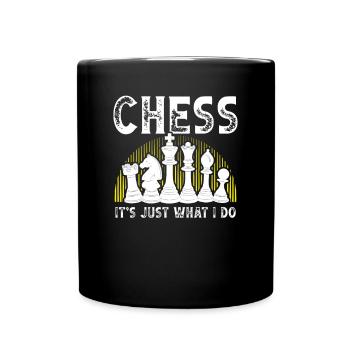 Chess Is Exactly What I Do - Full Colour Mug - black - Front