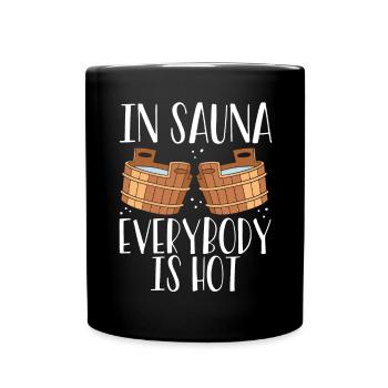In Der Sauna Ist Allen Heiß - Tasse einfarbig - Schwarz - Vorne