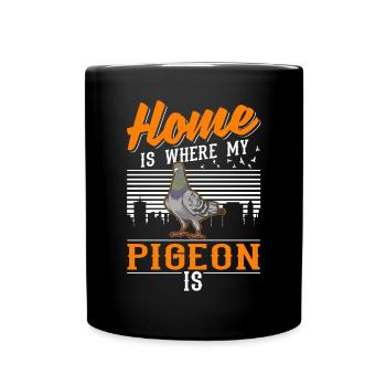 Home is where my Pigeon is pigeon fancier pigeon - Full Colour Mug - black - Front