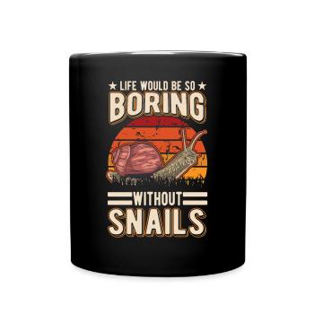 Life would be so boring without Snails Snail - Full Colour Mug - black - Front