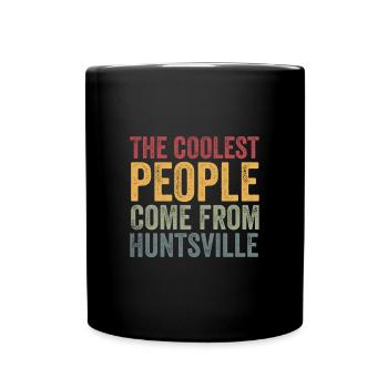 Coolest people come from Huntsville - Full Colour Mug - black - Front