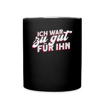 Ich War Zu Gut Für Ihn - Scheidungsparty Scheidung - Tasse einfarbig - Schwarz - Vorne