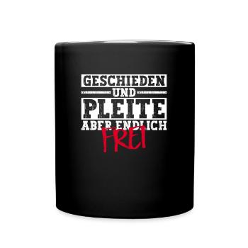 Geschieden Und Pleite Aber Endlich Frei Scheidung - Tasse einfarbig - Schwarz - Vorne