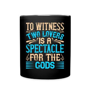 To witness two lovers is a spectacle for the godss - Full Colour Mug - black - Front