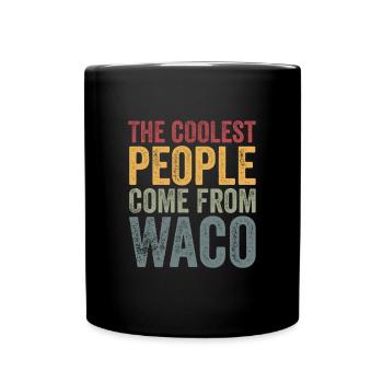 Les gens les plus cool viennent de Waco - Mug uni - noir - Devant