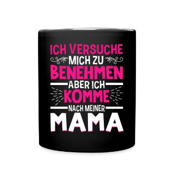 Ich Versuche Mich Zu Benehmen Aber Ich Komme Nach - Tasse einfarbig - Schwarz - Vorne