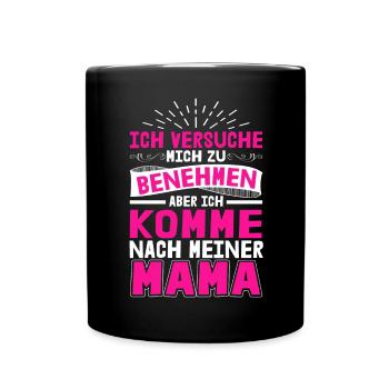 Ich Versuche Mich Zu Benehmen Aber Ich Komme Nach - Tasse einfarbig - Schwarz - Vorne