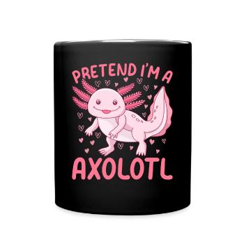 Kawaii Axolotl Lover Je prétends être un Axolotl - Mug uni - noir - Devant