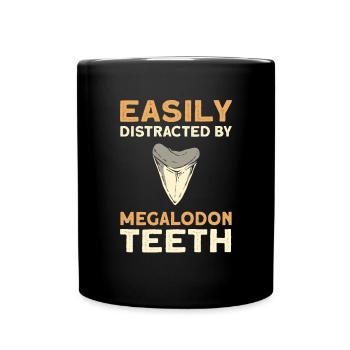Easily distracted by megalodon teeth. - Full Colour Mug - black - Front