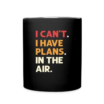 Je ne peux pas. J’ai des plans qui sont dans l’air - Mug uni - noir - Devant