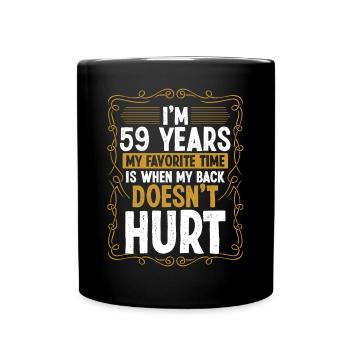 59 Year Old Humor Back Injury Funny Idea Sarcasm - Tasse einfarbig - Schwarz - Vorne