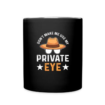 Zwingen Sie Mich Nicht, Meinen Privatdetektiv - Tasse einfarbig - Schwarz - Vorne
