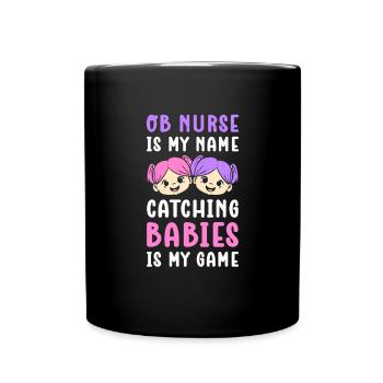 Ob Nurse Is My Name. Babies Fangen Ist Mein - Tasse einfarbig - Schwarz - Vorne