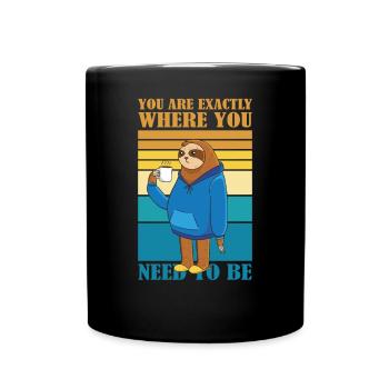 Sie Sind Genau Dort, Wo Sie Faultierkaffee Sein - Tasse einfarbig - Schwarz - Vorne