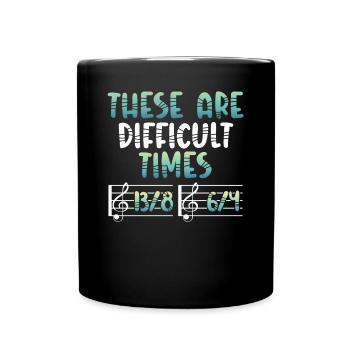 Dies Sind Schwierige Zeiten - Tasse einfarbig - Schwarz - Vorne