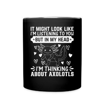 Mais dans ma tête, je pense à Axolotls - Drôle - Mug uni - noir - Devant