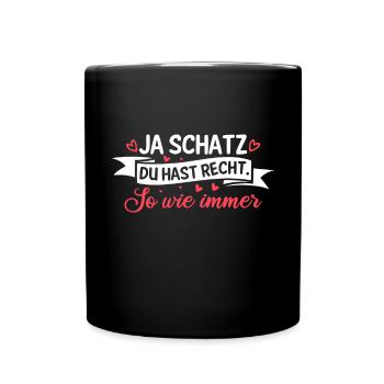 Ja Schatz Du Hast Recht Lustiges Pärchen Paar - Tasse einfarbig - Schwarz - Vorne