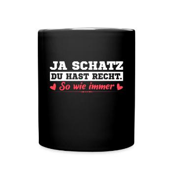 Ja Schatz Du Hast Recht Lustiges Pärchen Paar - Tasse einfarbig - Schwarz - Vorne
