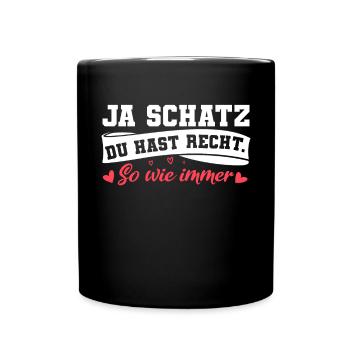 Ja Schatz Du Hast Recht Lustiges Pärchen Paar - Tasse einfarbig - Schwarz - Vorne