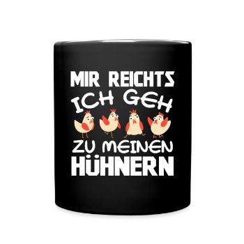 Mir Reichts Ich Geh Zu Meinen Hühnern Bauernhof - Tasse einfarbig - Schwarz - Vorne