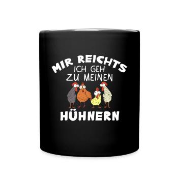Mir Reichts Ich Geh Zu Meinen Hühnern Bauernhof - Tasse einfarbig - Schwarz - Vorne