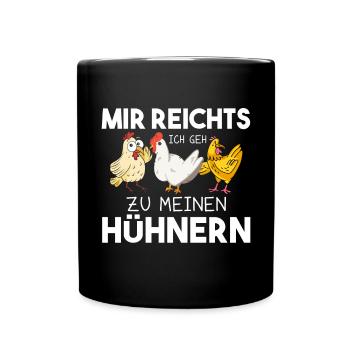Mir Reichts Ich Geh Zu Meinen Hühnern Bauernhof - Tasse einfarbig - Schwarz - Vorne