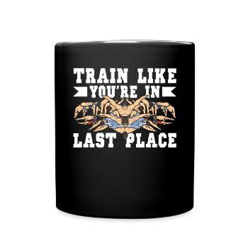 Schwimmen Train Like You're In Last Place - Tasse einfarbig - Schwarz - Vorne
