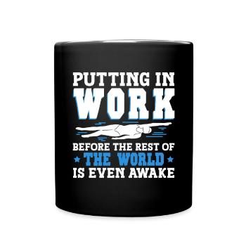Putting In Work Before The Rest Of The World Is - Tasse einfarbig - Schwarz - Vorne