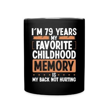 79 Year Old Humor Childhood Memory Funny Idea - Tasse einfarbig - Schwarz - Vorne