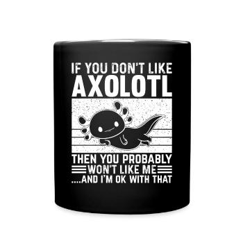 Si vous n’aimez pas Axolotl, vous ne le ferez probablement pas - Mug uni - noir - Devant